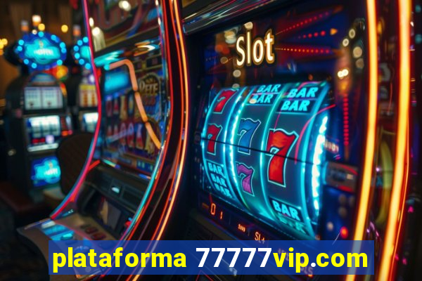 plataforma 77777vip.com